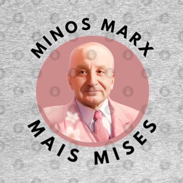 Minos Marx, Mais Mises! by Desert Owl Designs